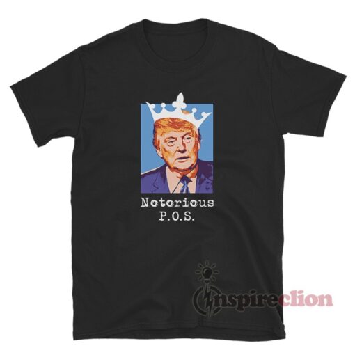 Notorious P.O.S Trump T-Shirt