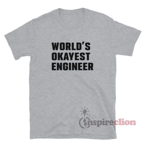 World's Okayest Engineer T-Shirt
