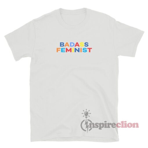 Badass Feminist T-Shirt