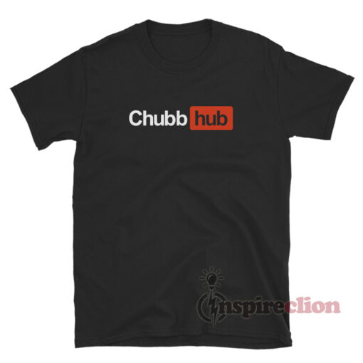 Chubb-Hub T-Shirt