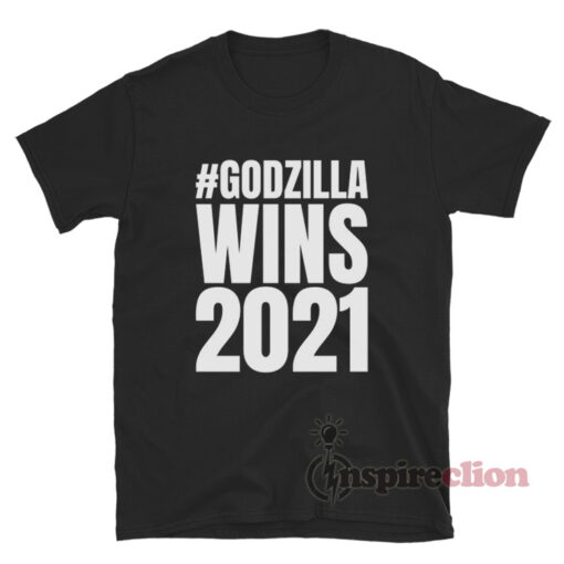 Godzilla Wins 2021 T-Shirt