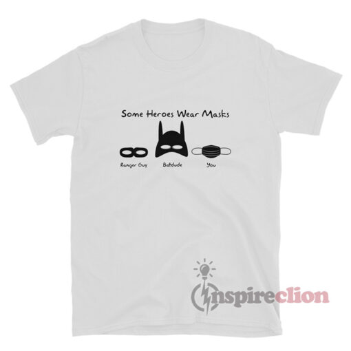 Some Heroes Wear Masks T-Shirt