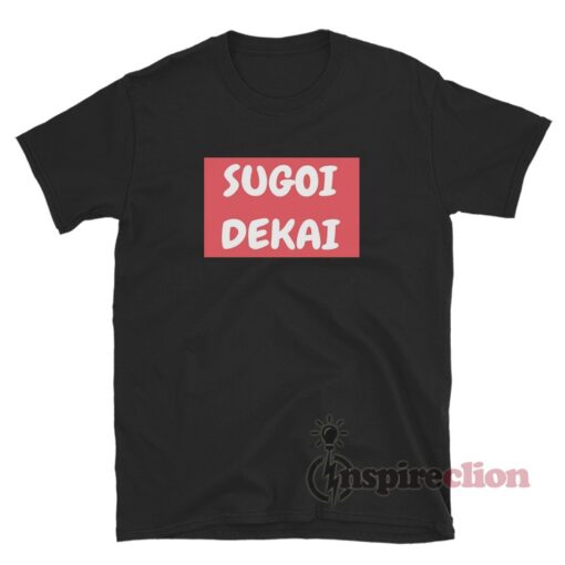 Sugoi Dekai T-Shirt