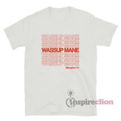 Wassup Mane Memphis Tn T-Shirt