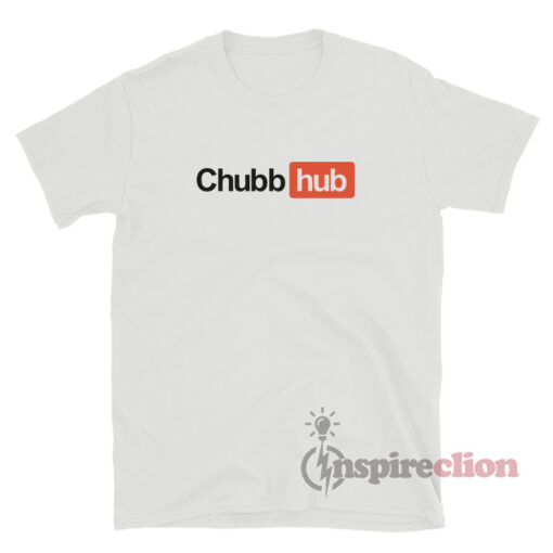 Chubb-Hub T-Shirt