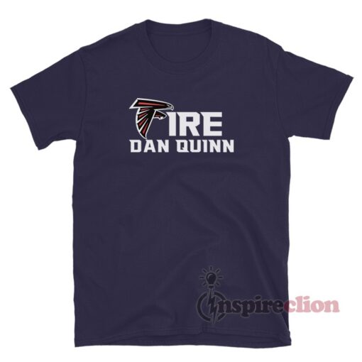 Atlanta Falcons Fire Dan Quinn T-Shirt