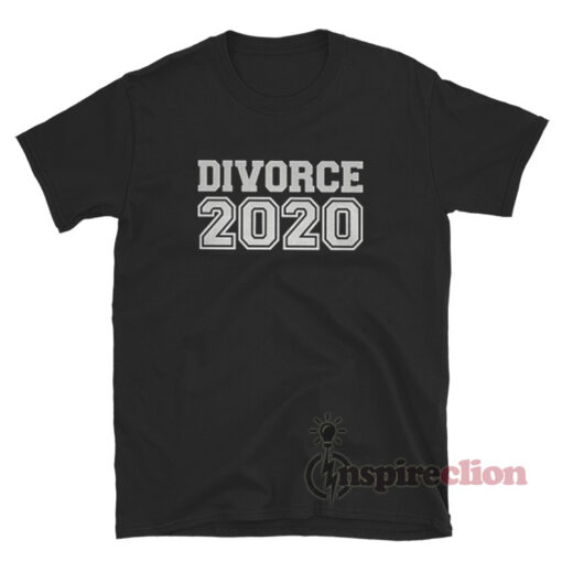 Divorce 2020 T-Shirt
