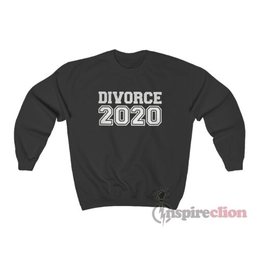 Divorce 2020 Sweatshirt