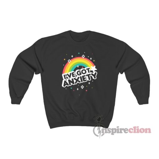I've Got Anxiety Rainbow Sweatshirt