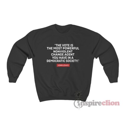 The Vote Is The Most Powerful Nonviolent Change Agent Sweatshirt