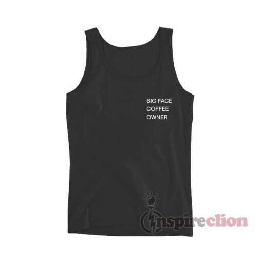 Big Face Coffee Owner Tank Top