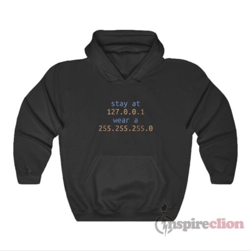 Stay At 127.0.0.1 Wear A 255.255.255.0 Hoodie