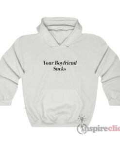 Your Boyfriend Sucks Hoodie