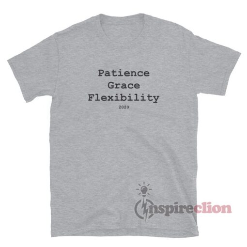 Patience Grace Flexibility 2020 T-Shirt