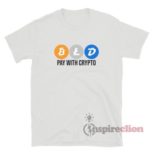 Bitcoin Litecoin Digibyte Pay With Crypto T-Shirt