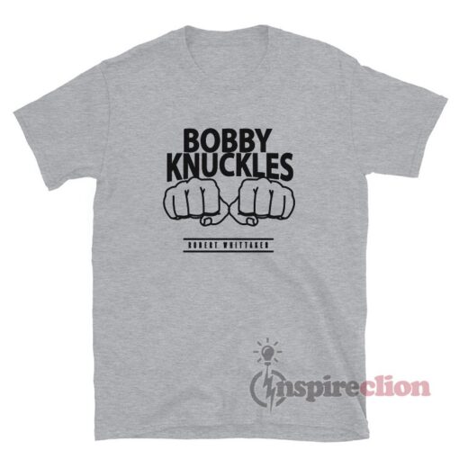 Bobby Knuckles Robert Whittaker T-Shirt