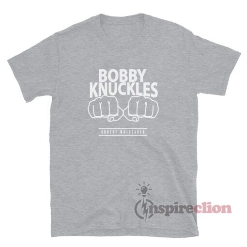 Bobby Knuckles Robert Whittaker T-Shirt