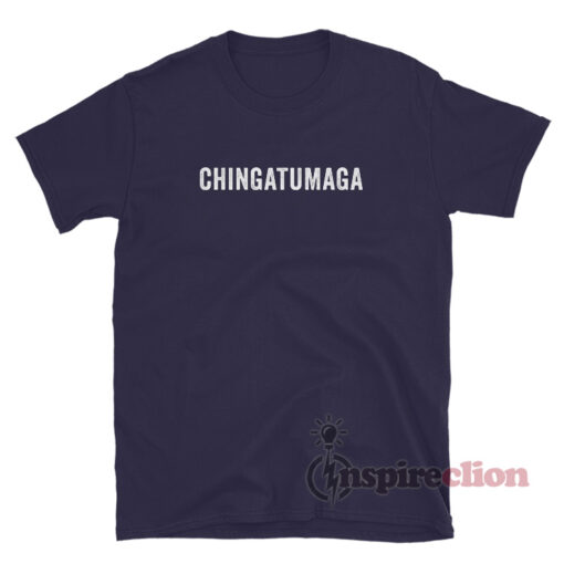 Chingatumaga T-Shirt