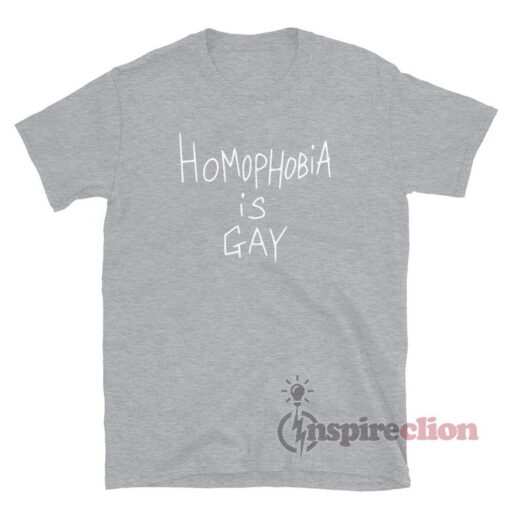 Homophobia Is Gay T-Shirt