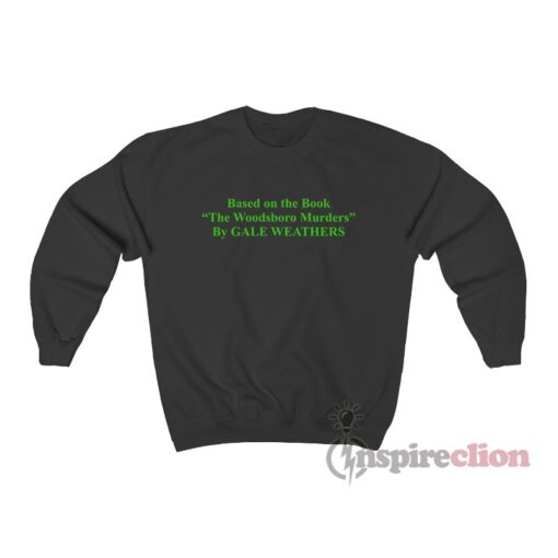 Based On The Book The Woodsboro Murders By Gale Weathers Sweatshirt