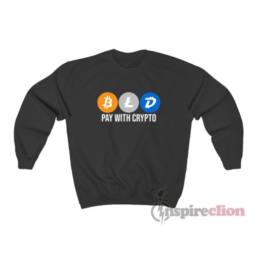 Bitcoin Litecoin Digibyte Pay With Crypto Sweatshirt