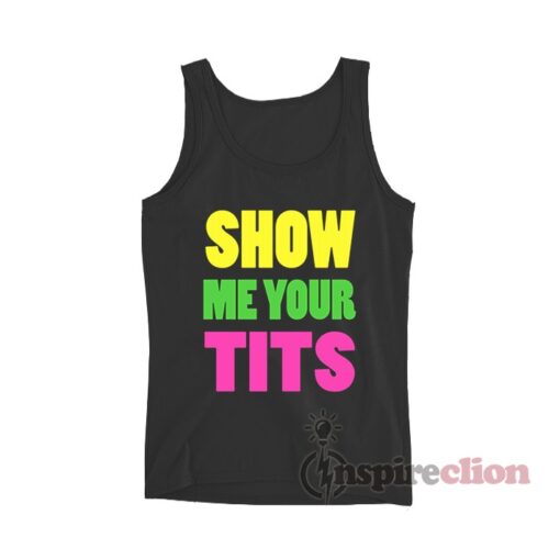 Show Me Your Tits Tank Top