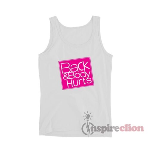 Back And Body Hurts Tank Top