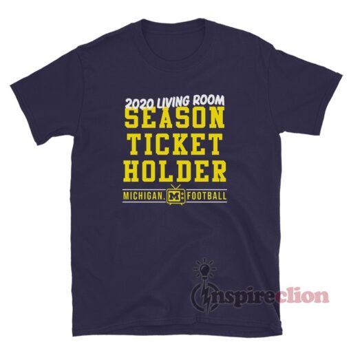2020 Living Room Season Ticket Holder Michigan Football T-Shirt