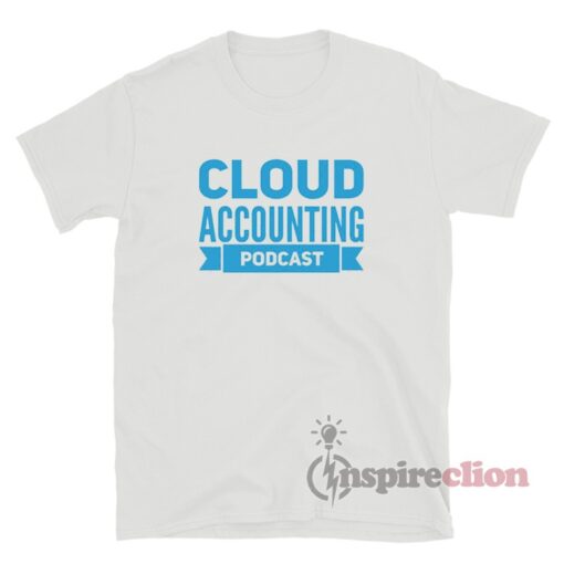 Cloud Accounting Podcast T-Shirt