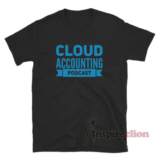 Cloud Accounting Podcast T-Shirt