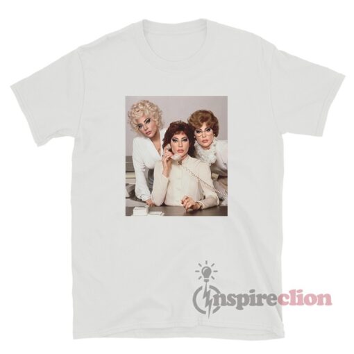 Gaga 9to5 Jane Fonda Lily Tomlin And Dolly Parton T-Shirt