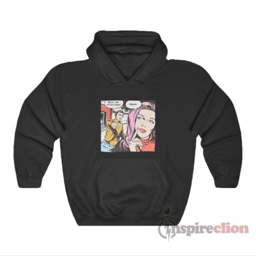 Give Me Attention Nope Comics Hoodie