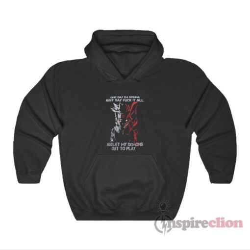 One Day I'm Gonna Just Say Fuck It All Naruto Kyuubi Hoodie