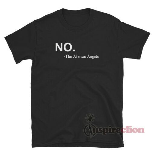 No The African Angels T-Shirt