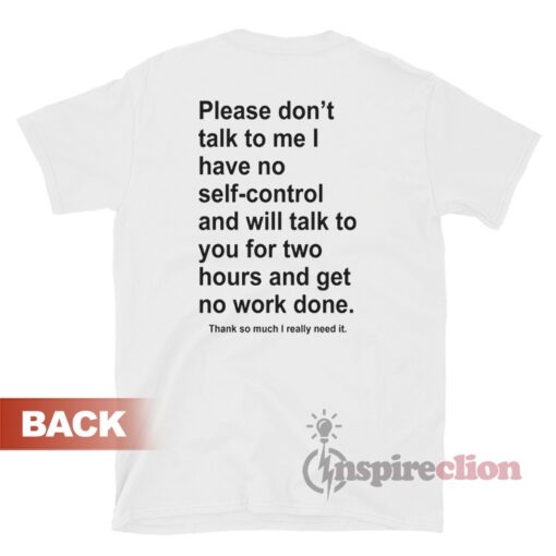 Please Don't Talk To Me I Have No Self T-Shirt