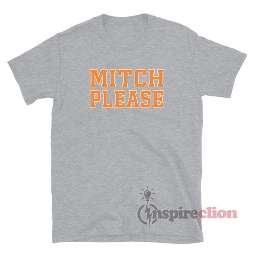 Mitch Please T-Shirt