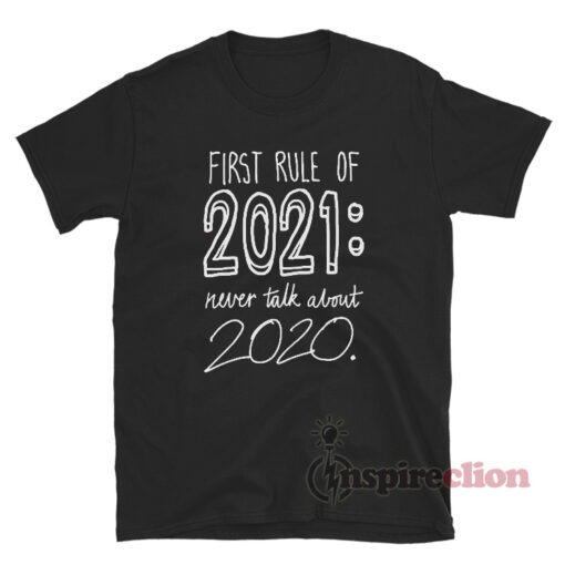 First Rule Of 2021 Never Talk About 2020 T-Shirt