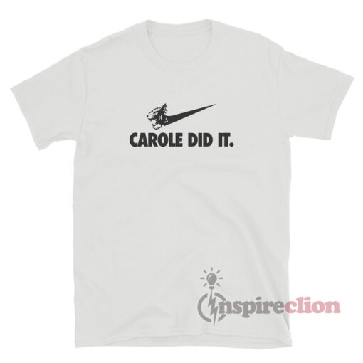 Carole Baskin Did It T-Shirt
