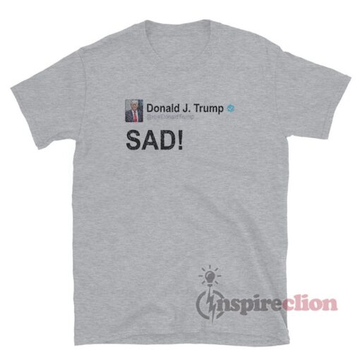 Trump Sad T-Shirt