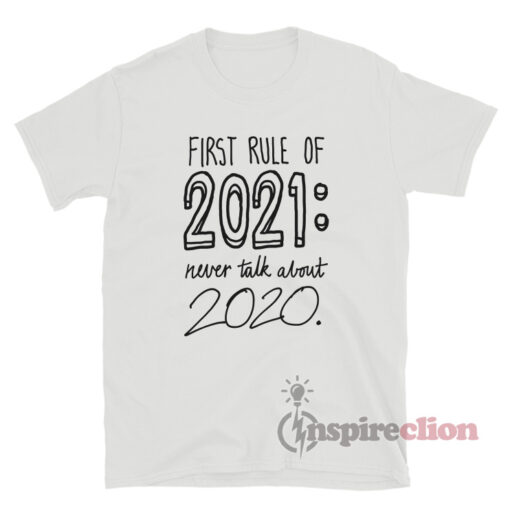 First Rule Of 2021 Never Talk About 2020 T-Shirt