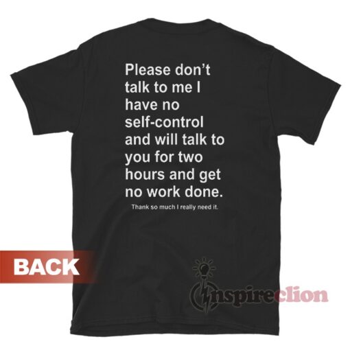 Please Don't Talk To Me I Have No Self T-Shirt