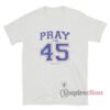 Pray For 45 T-Shirt