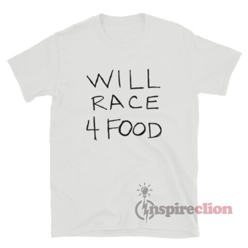 Will Race 4 Food T-Shirt