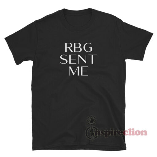 Rbg Sent Me T-Shirt