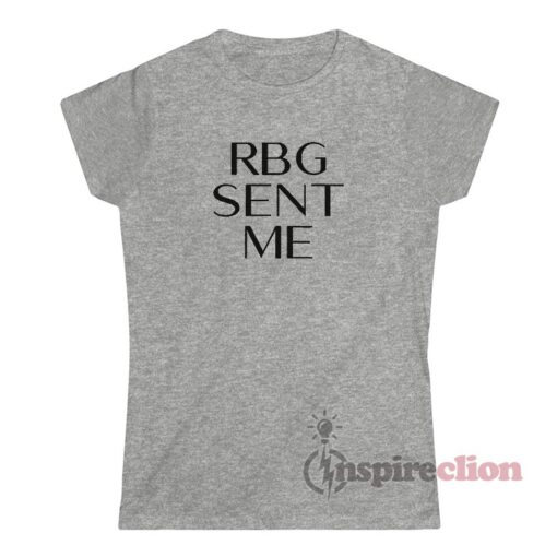 Rbg Sent Me T-Shirt
