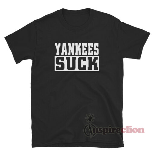 Yankees Suck T-Shirt