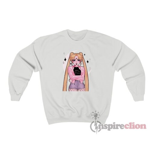 Don’t Tell Me To Smile Sailor Moon Sweatshirt