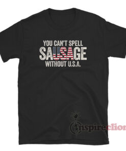 You Cant Spell Sausage Without USA T-Shirt