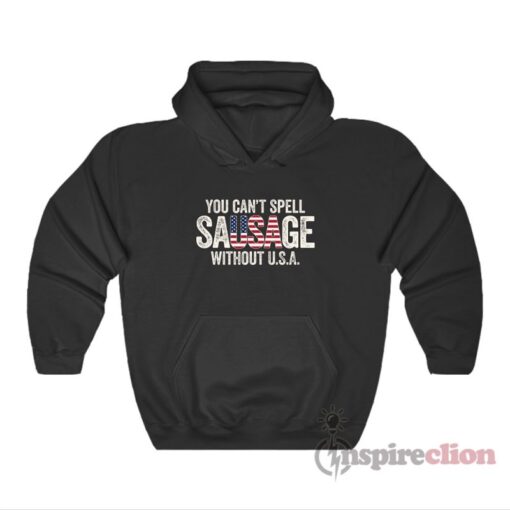 You Cant Spell Sausage Without USA Hoodie