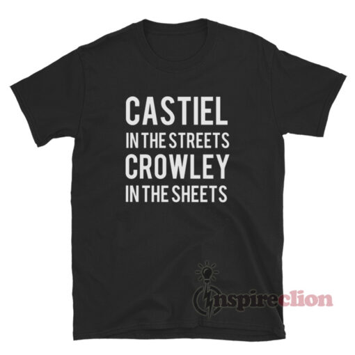 Castiel In The Streets Crowley In The Sheets T-Shirt